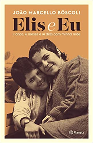 Elis e eu: 11 anos, 6 meses e 19 dias com minha mÃ£e. 